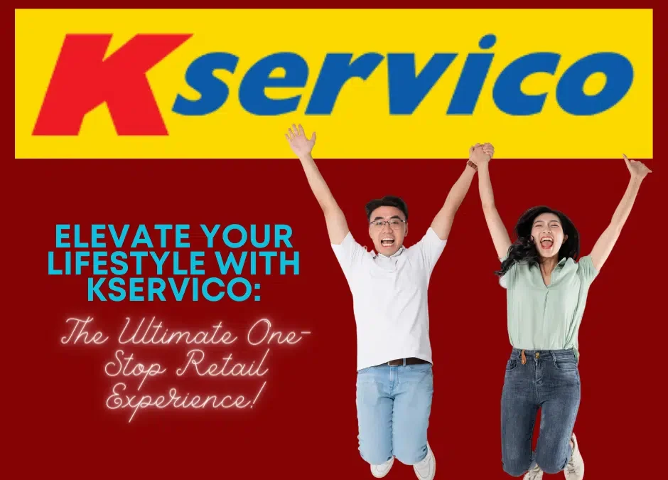 Elevate Your Shopping Lifestyle with KServico